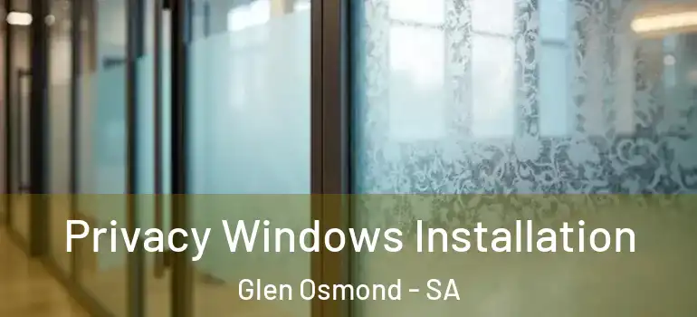 Privacy Windows Installation Glen Osmond - SA