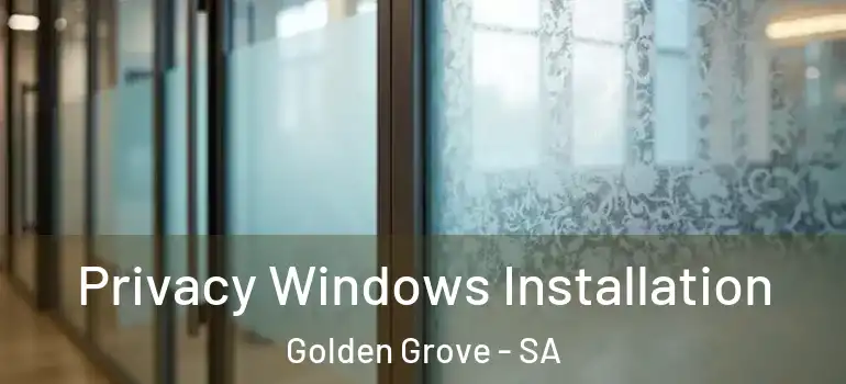 Privacy Windows Installation Golden Grove - SA