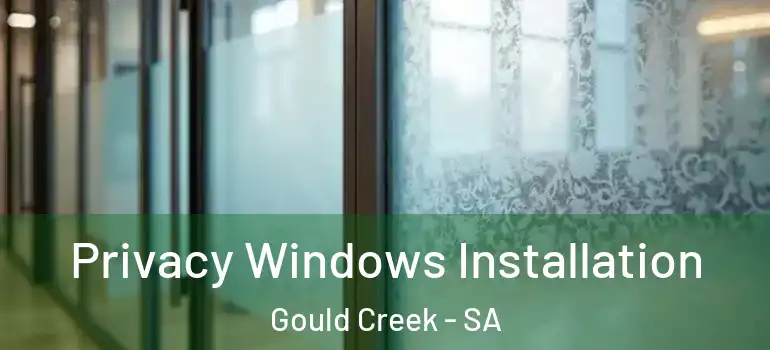Privacy Windows Installation Gould Creek - SA