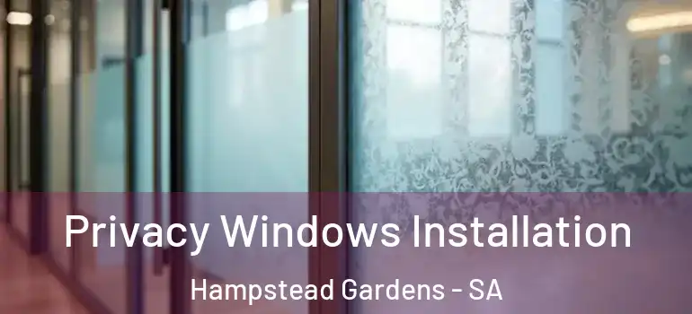  Privacy Windows Installation Hampstead Gardens - SA