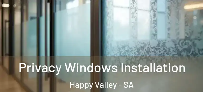 Privacy Windows Installation Happy Valley - SA