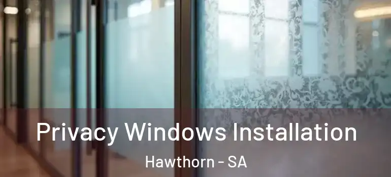 Privacy Windows Installation Hawthorn - SA