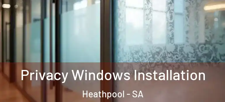 Privacy Windows Installation Heathpool - SA