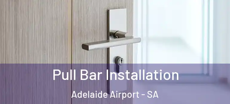  Pull Bar Installation Adelaide Airport - SA