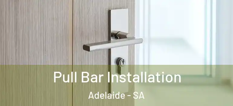 Pull Bar Installation Adelaide - SA