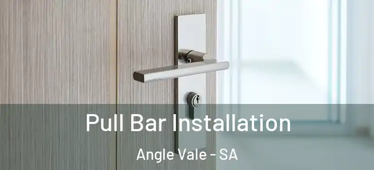 Pull Bar Installation Angle Vale - SA