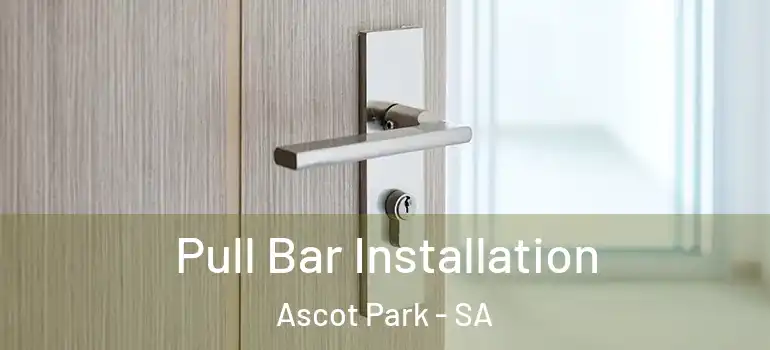  Pull Bar Installation Ascot Park - SA