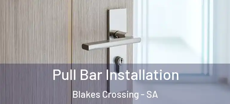 Pull Bar Installation Blakes Crossing - SA
