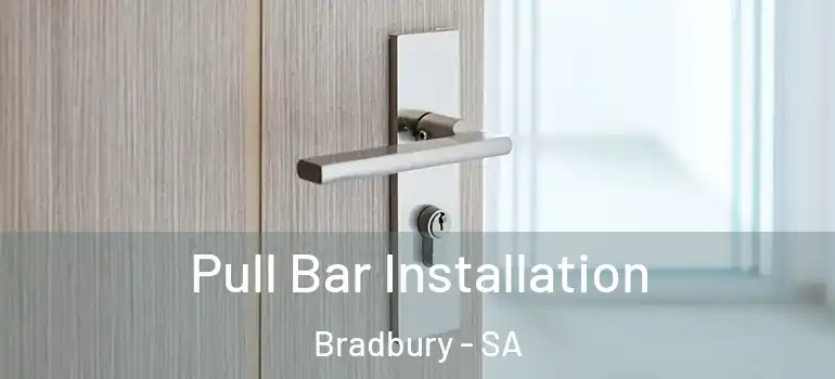 Pull Bar Installation Bradbury - SA