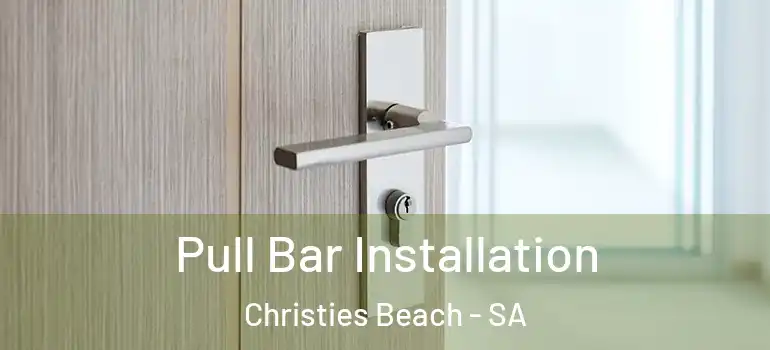 Pull Bar Installation Christies Beach - SA