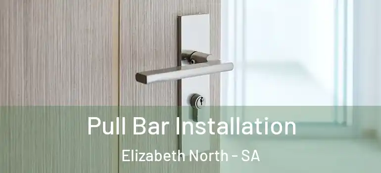 Pull Bar Installation Elizabeth North - SA