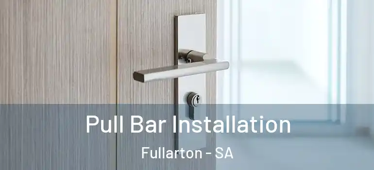 Pull Bar Installation Fullarton - SA