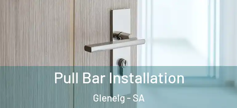 Pull Bar Installation Glenelg - SA