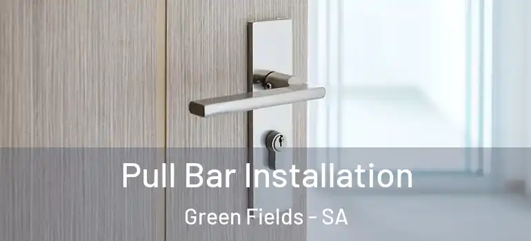 Pull Bar Installation Green Fields - SA