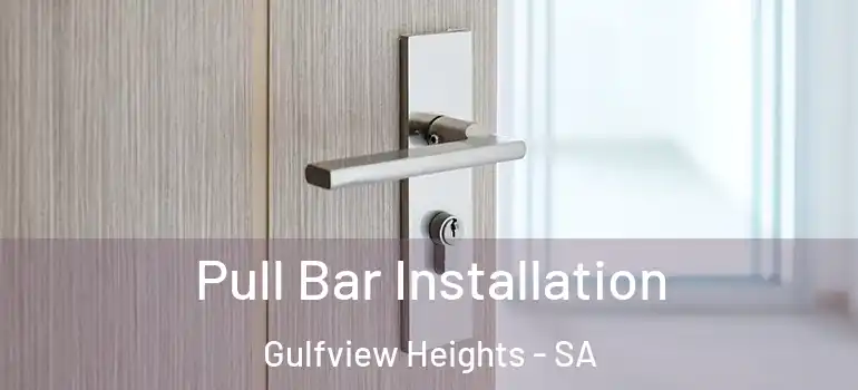 Pull Bar Installation Gulfview Heights - SA