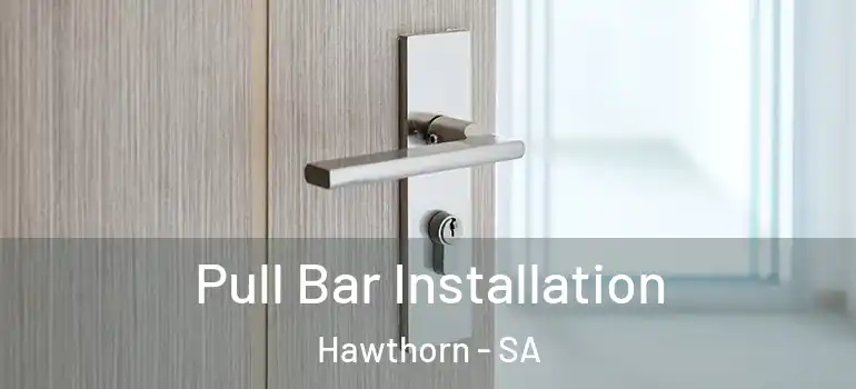 Pull Bar Installation Hawthorn - SA