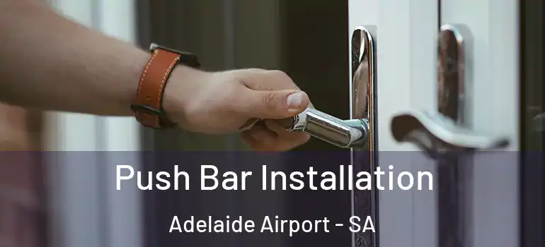 Push Bar Installation Adelaide Airport - SA