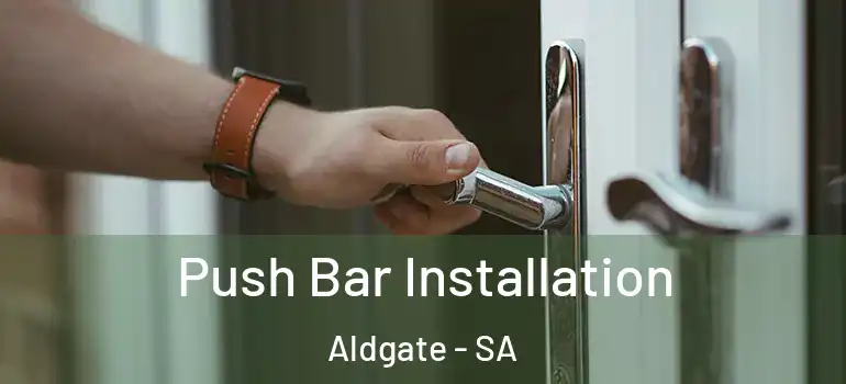 Push Bar Installation Aldgate - SA