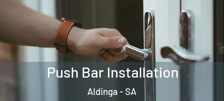 Push Bar Installation Aldinga - SA