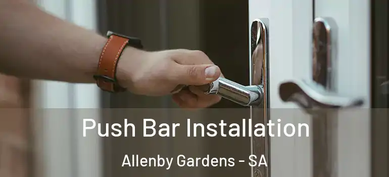 Push Bar Installation Allenby Gardens - SA