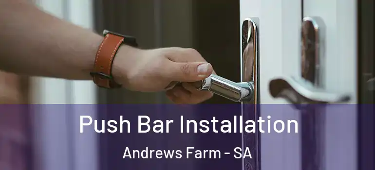 Push Bar Installation Andrews Farm - SA