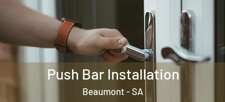 Push Bar Installation Beaumont - SA