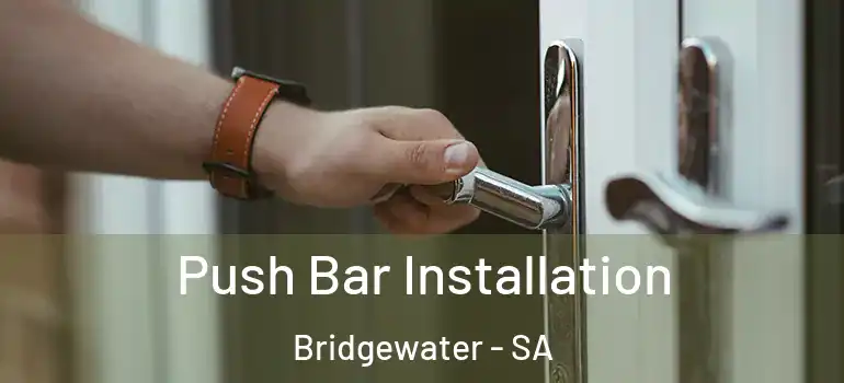 Push Bar Installation Bridgewater - SA