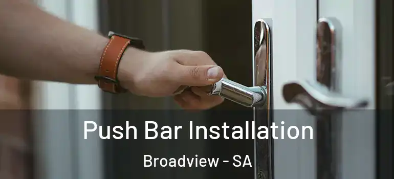 Push Bar Installation Broadview - SA