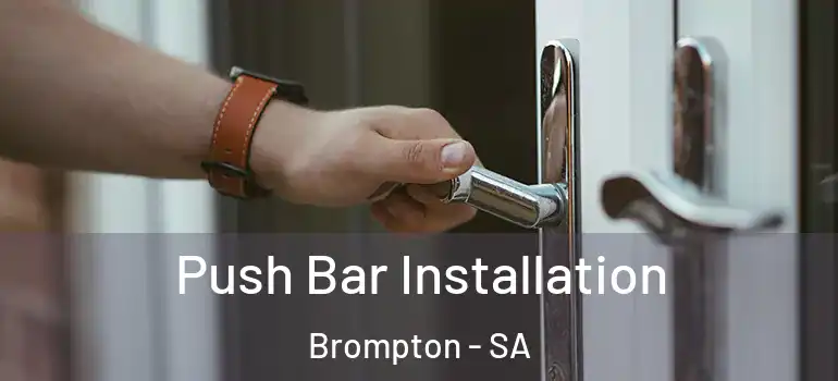 Push Bar Installation Brompton - SA