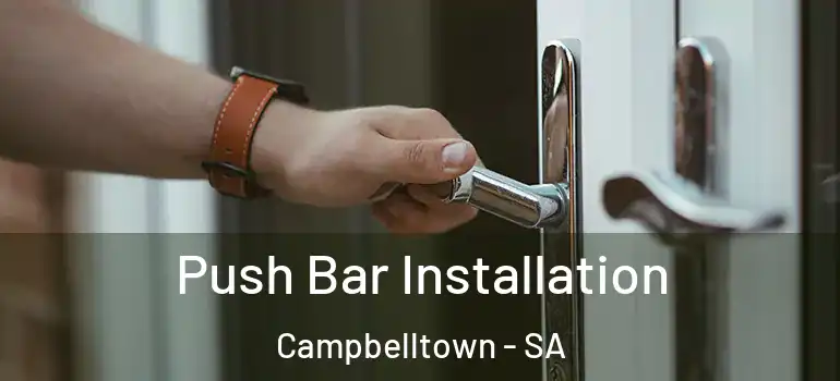 Push Bar Installation Campbelltown - SA