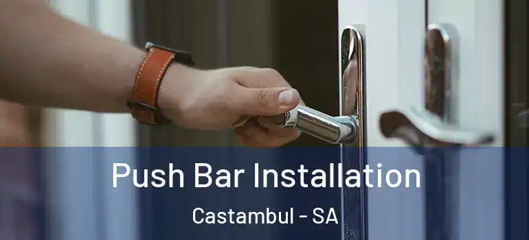 Push Bar Installation Castambul - SA