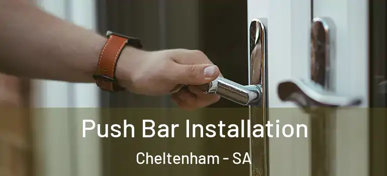 Push Bar Installation Cheltenham - SA