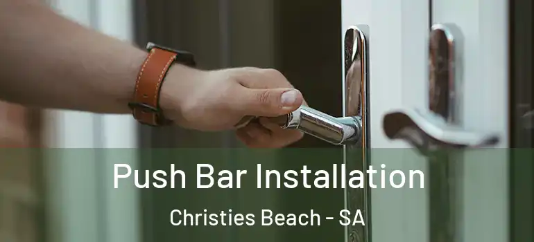 Push Bar Installation Christies Beach - SA