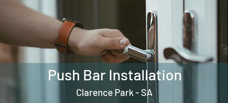 Push Bar Installation Clarence Park - SA