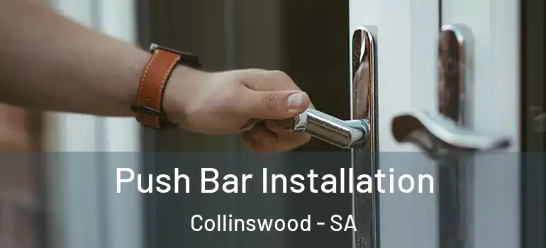 Push Bar Installation Collinswood - SA