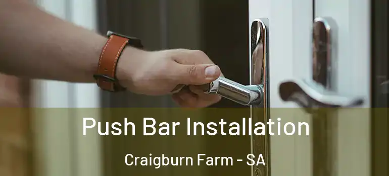 Push Bar Installation Craigburn Farm - SA