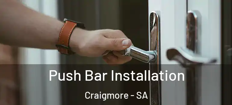 Push Bar Installation Craigmore - SA