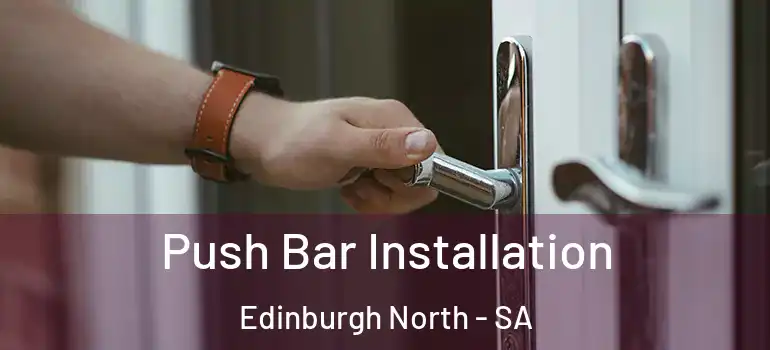 Push Bar Installation Edinburgh North - SA