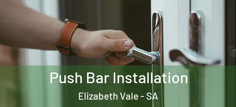 Push Bar Installation Elizabeth Vale - SA