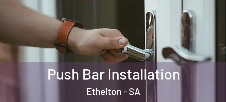 Push Bar Installation Ethelton - SA
