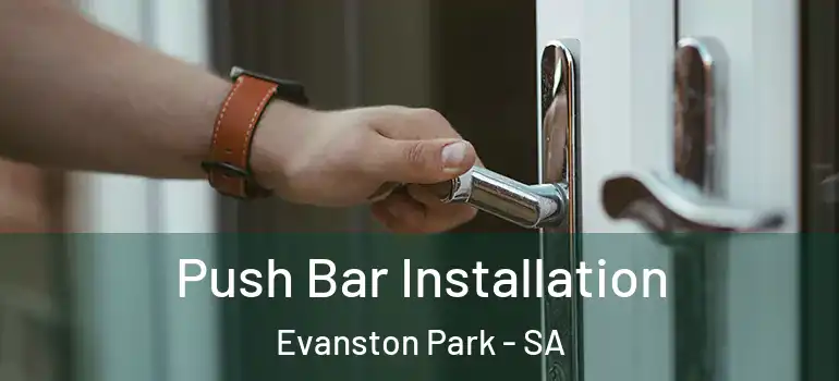 Push Bar Installation Evanston Park - SA