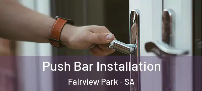 Push Bar Installation Fairview Park - SA