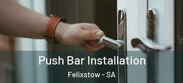 Push Bar Installation Felixstow - SA