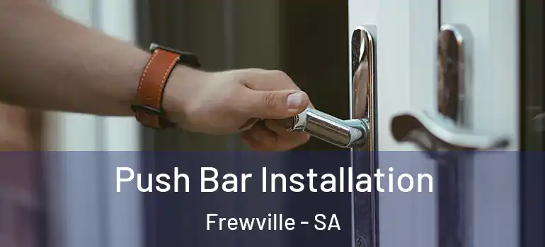 Push Bar Installation Frewville - SA