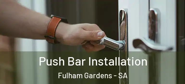 Push Bar Installation Fulham Gardens - SA