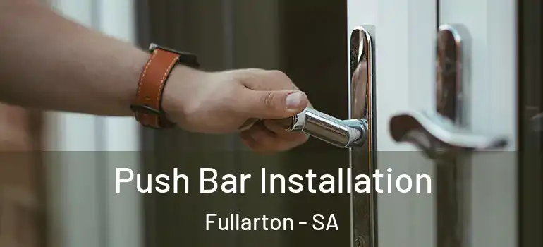 Push Bar Installation Fullarton - SA