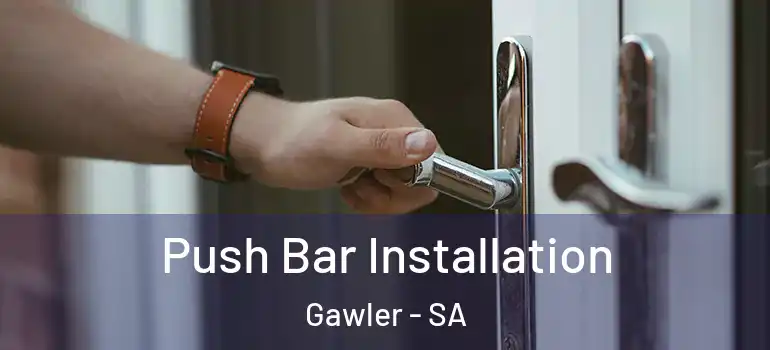 Push Bar Installation Gawler - SA