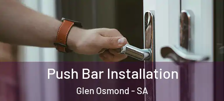 Push Bar Installation Glen Osmond - SA