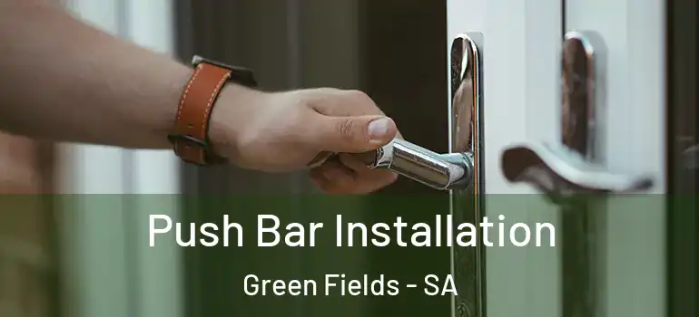 Push Bar Installation Green Fields - SA