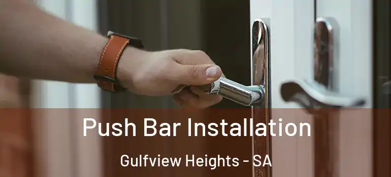 Push Bar Installation Gulfview Heights - SA